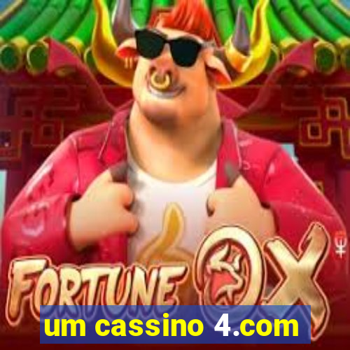 um cassino 4.com